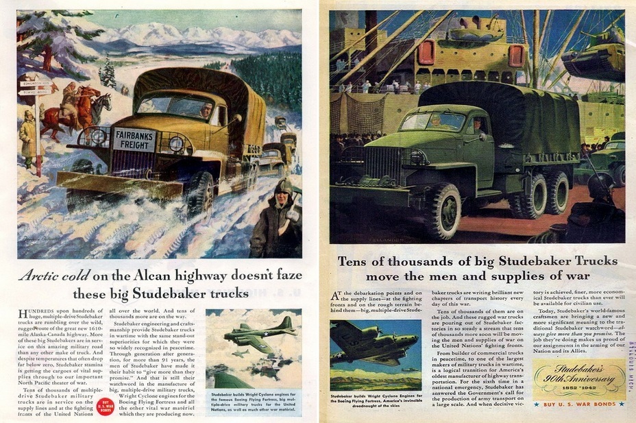 ​On the left: “Arctic cold on the Alcan highway doesn’t faze these big Studebaker trucks”. The 1,600-mile highway to Alaska, built across Canada, became one of the most important arteries of Lend-Lease, which was maintained with the help of Studebakers among other vehicles. The sign says: «Edmonton — 1215, Tokyo — 4000». On the right we see cargo operations in the port: «Tens of thousands of big Studebaker move the men and supplies of war." It is noteworthy that the advertisements often include an image of B-17 bombers beside the trucks — the Wright-Cyclone engines for them were also produced by the Studebaker company - Highlights for Warspot: The Twisted Paths Of The Studebaker | Warspot.net